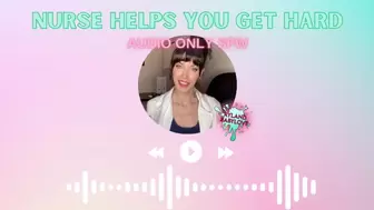 SFW AUDIO ONLY Nurse Helps You Get Hard And Lets You Use Her Vagina To Jizz