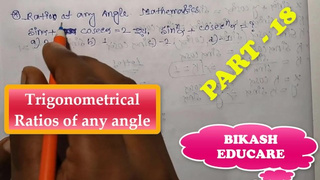 Trigonometrical Ratios of any angle Math Slove By Bikash Educare Episode 18