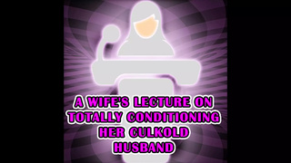 A Wifey's Lecture on Totally Conditioning Her Culkold Fiance