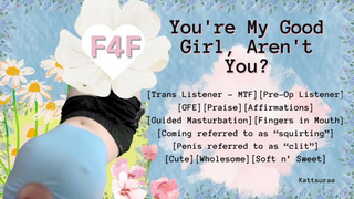 F4F | You're My Good Whore, Aren't You? | Trans Listener | Pre-op | GFE | Guided Masturbate